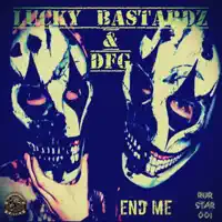 End Me — Lucky Bastardz & DFG
