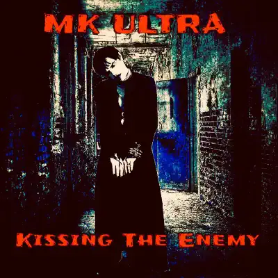 Kissing the Enemy - MK Ultra