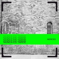 Nunca Es Tarde - Single - Merced