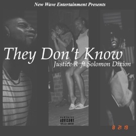 They Don't Know (feat. Solomon Dixon) Justice R.
