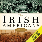 The Irish Americans: A History (Unabridged)