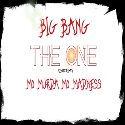 Big Bang the One (feat. Mo Murda Mo Madness) - Single