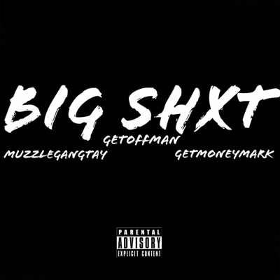 Big Shxt (feat. GetMoneyMark & GetOffMan) - Single