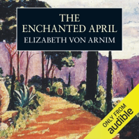 The Enchanted April (Unabridged) - Elizabeth Von Arnim Cover Art