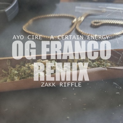 OG Franco (feat. A Certain Energy & Zakk Riffle) [Remix] - Single