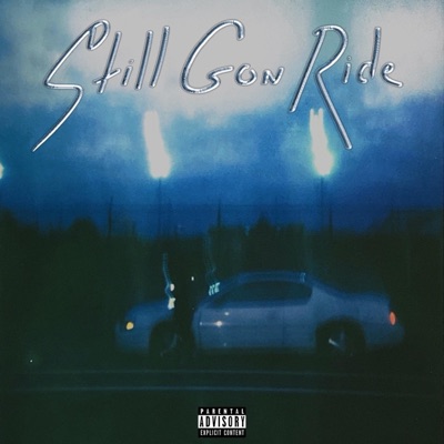 Still Gon Ride - Single