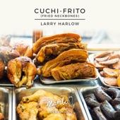 Larry Harlow - Cuchi-Frito (Fried Neck Bones)