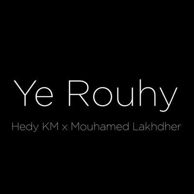 Ye Rouhy (feat. Mouhamed Lakhdher) - Single
