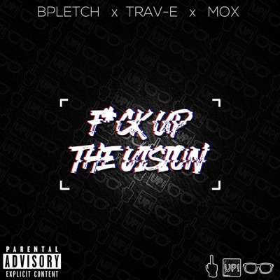 Fuck Up the Vision (feat. Trav-E & Mox) - Single