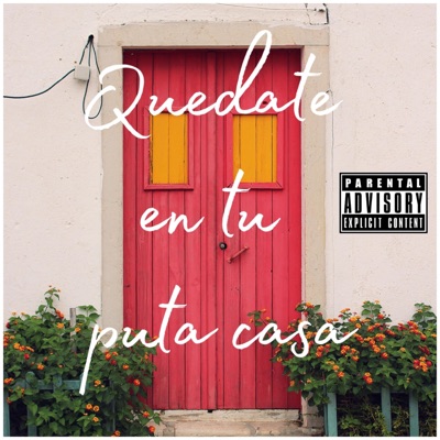 Quédate En Tu Puta Casa - Single