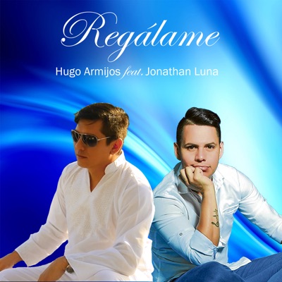 Regálame (feat. Jonathan Luna) - Single