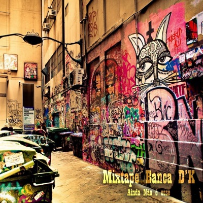 Mixtape Banca D'k: Ainda Não É Esse
