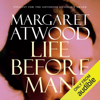Life Before Man (Unabridged) - Margaret Atwood