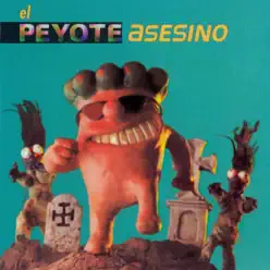 El Peyote Asesino - El Peyote Asesino