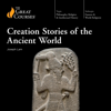 Creation Stories of the Ancient World (Original Recording) - Joseph Lam & The Great Courses