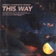 This Way feat GoonsGrave B Murph Single