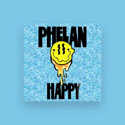 Listen to Phelan_Happy, watch music videos, read bio, see tour dates & more!