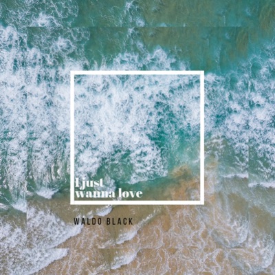 I Just Wanna Love - Single