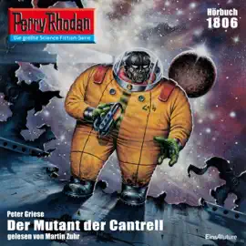 Der Mutant von Cantrell - Perry Rhodan - Erstauflage 1806 (Ungekürzt)