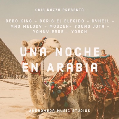 Una Noche en Arabia (feat. Bebo King, Boris el Elegido, Dyhell, Mad Melody, Mouzeh, Yonny Erre, Young Jota & Yorch) - Single