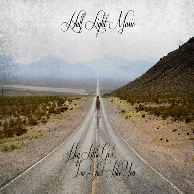 Hey Little Girl...I'm Just Like You - Single