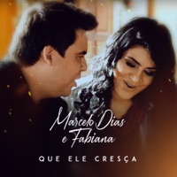 Marcelo Dias e Fabiana - Que Ele Cresça
