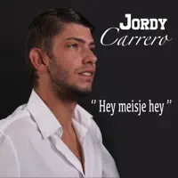 Hey Meisje Hey — Jordy Carrero