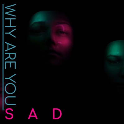 Why Are You Sad - Single
