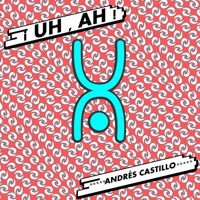Uh, Ah - Single - Andrés Castillo