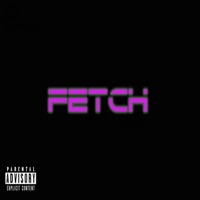 FETCH - Single - PPV TY
