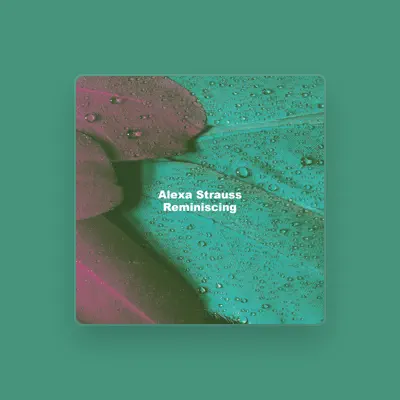 Listen to Alexa Strauss, watch music videos, read bio, see tour dates & more!