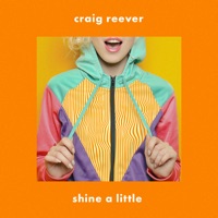 Craig Reever - Shine a Little (feat. Mia Pfirrman)