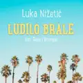 LUDILO BRALE (FEAT. BITORAJAC & ŠKORO)