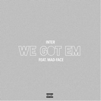 We Got Em (feat. Madface) - Single - Inter