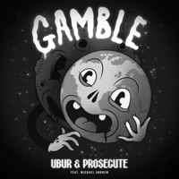 Gamble (feat. Michael Andrew) - Single - UBUR & Prosecute