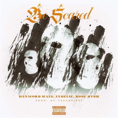 Be Scared (feat. Indelic & Kool Kush) - Single