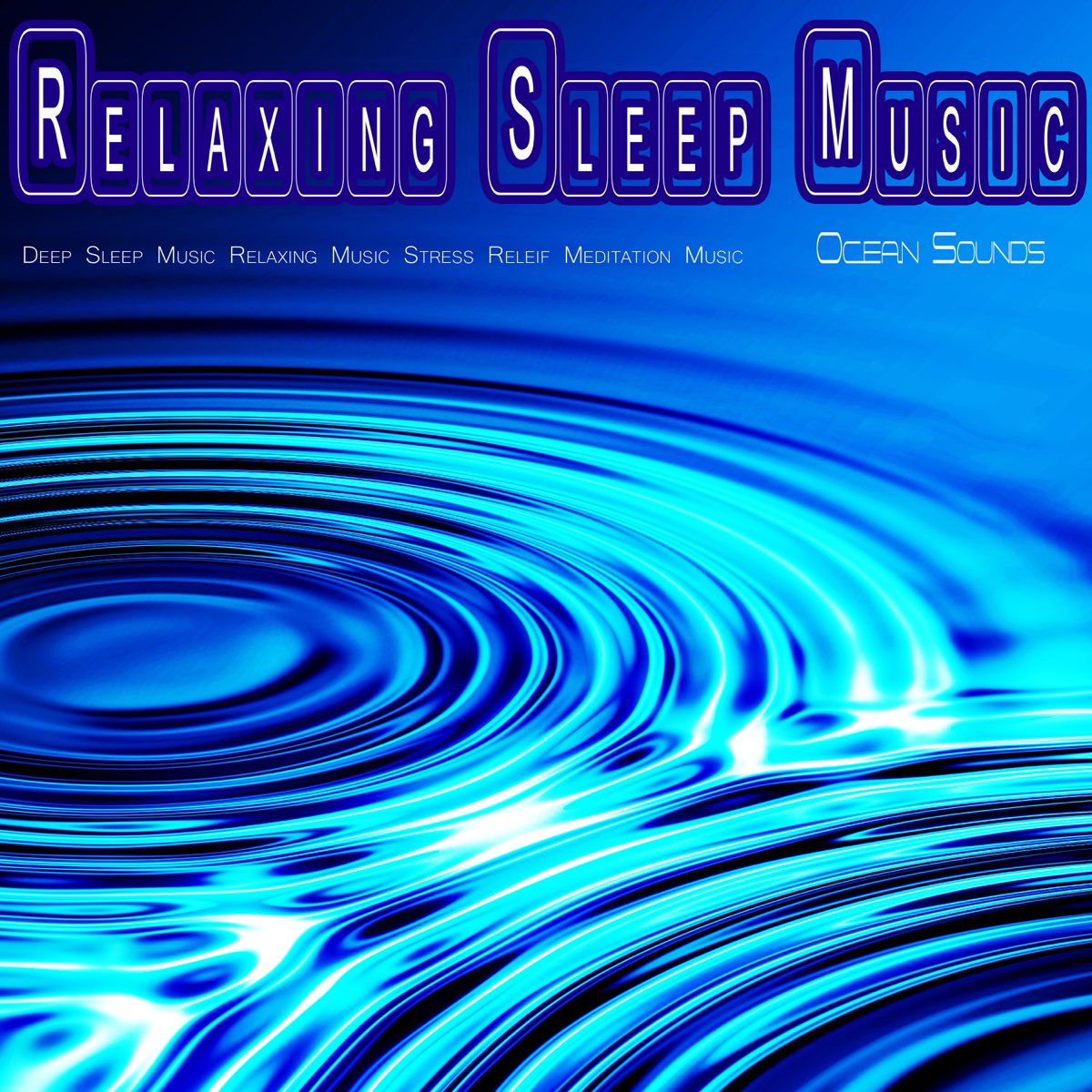 Relaxing Sleep Music: Deep Sleeping Music, Relaxing Music, Stress Relief,  Meditation Music with Ocean Sounds” álbum de Relaxing Sleep Music Academy,  Ocean Sounds Academy & relaxing music academy en Apple Music