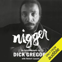 Nigger: An Autobiography (Unabridged) - Dick Gregory, Dr. Christian Gregory - introduction &amp; Robert Lipsyte Cover Art
