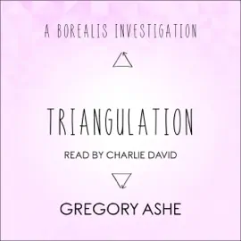 Triangulation: Borealis Investigations, Book 2 (Unabridged)