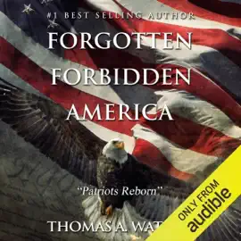 Forgotten Forbidden America: Patriots Reborn (Unabridged)