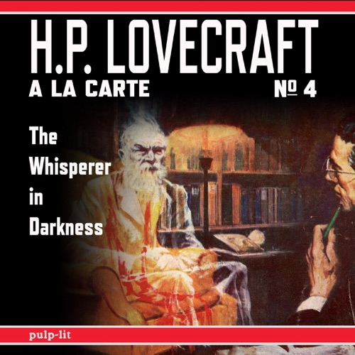 The Whisperer in Darkness: H.P. Lovecraft a la Carte No. 4 (Unabridged) cover
