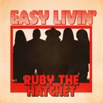 Ruby the Hatchet - Easy Livin'