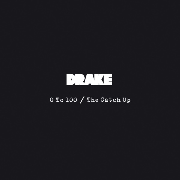 0 To 100 / The Catch Up - Single - Drake