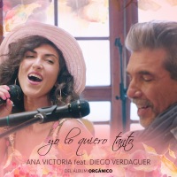 Yo Lo Quiero Tanto (Del Álbum Orgánico) [feat. Diego Verdaguer] - Single - Ana Victoria & Diego Verdaguer
