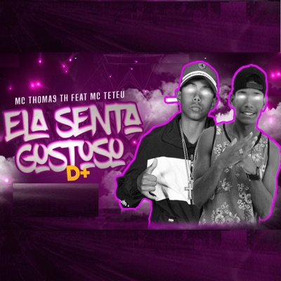 Ela Senta Gostoso Demais (feat. MC Teteu) - Single