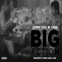 Big Action (feat. W. Ca$h) - Single - Zenire