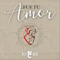 Fue Tu Amor — Nelly y Carlos