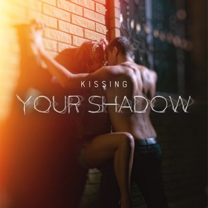 Kissing Your Shadow