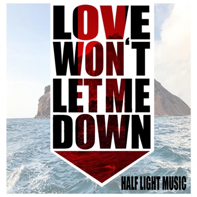 Love Won't Let Me Down - Single