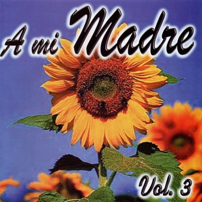 A Mi Madre Vol. 3